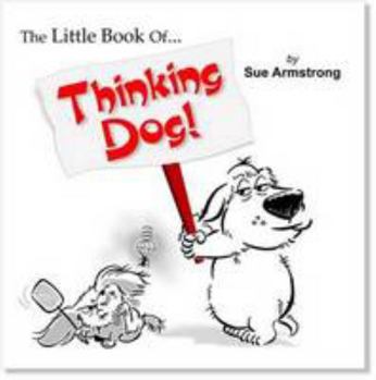 Hardcover The Little Book of Thinking Dog Book