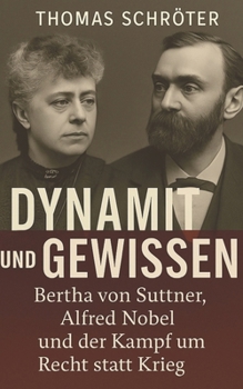 Paperback Dynamit und Gewissen: Bertha von Suttner, Alfred Nobel und der Kampf um Recht statt Krieg [German] Book