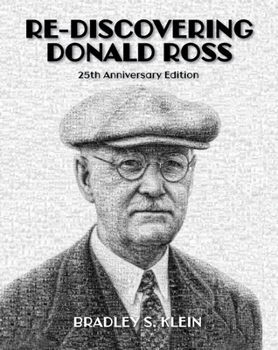 Hardcover Re-Discovering Donald Ross: 25th Anniversary Edition Book