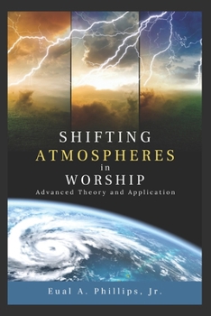 Paperback Shifting Atmospheres in Worship: Advanced Theory and Application Book