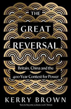 Hardcover The Great Reversal: Britain, China and the 400-Year Contest for Power Book