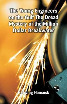 Paperback The Young Engineers on the Gulf The Dread Mystery of the Million Dollar Breakwater Book