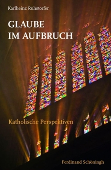 Paperback Glaube Im Aufbruch: Katholische Perspektiven [German] Book