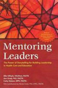 Hardcover Mentoring Leaders: The Power of Storytelling for Building Leadership in Health Care and Education Book