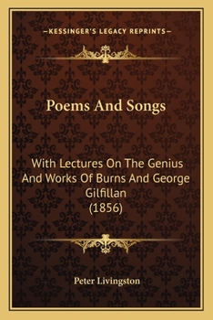 Paperback Poems And Songs: With Lectures On The Genius And Works Of Burns And George Gilfillan (1856) Book