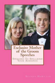 Paperback Exclusive Mother of the Groom Speeches: Speeches To Spellbind Your Audience Book
