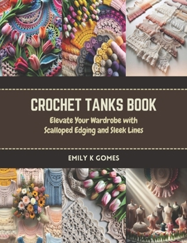 Paperback Elegant Tanks for Every Body: Crocheting from Octavia to Pacific Book