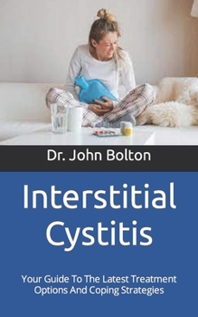 Paperback Interstitial Cystitis: Your Guide To The Latest Treatment Options And Coping Strategies Book