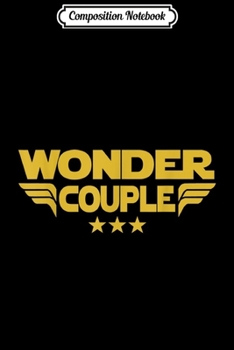Composition Notebook: Wonder Couple Gift For Boyfriend Girlfriend Husband Wife  Journal/Notebook Blank Lined Ruled 6x9 100 Pages
