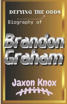 Defying the Odds: Biography Of Brandon Graham