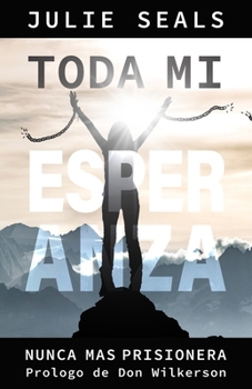 Paperback Toda Mi Esper Anza: Nunca Mas Prisionera Book