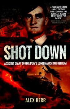 Hardcover Shot Down: The Secret Diary of One Pow's Long March to Freedom Book