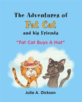 Paperback The Adventures of Fat Cat and His Friends: Fat Cat Buys a Hat Book