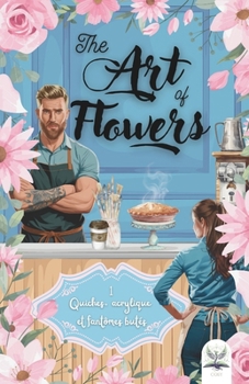 Paperback The Art of Flowers: Quiches, acrylique et fantômes butés [French] Book
