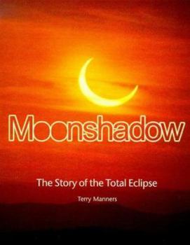 Hardcover Moonshadow: The Story of the Total Eclipse Book