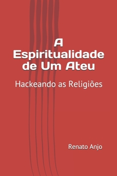 Paperback A Espiritualidade de Um Ateu: Hackeando as Religiões [Portuguese] Book