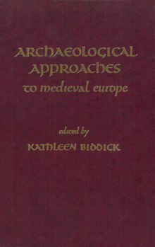 Archaeological Approaches to Medieval Europe (Studies in Medieval Culture)