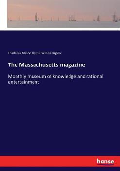 Paperback The Massachusetts magazine: Monthly museum of knowledge and rational entertainment Book