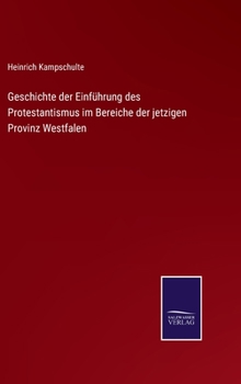 Hardcover Geschichte der Einführung des Protestantismus im Bereiche der jetzigen Provinz Westfalen [German] Book