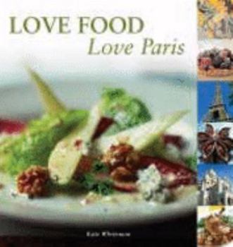 Love Food, Love Paris (AA Illustrated Reference Books)