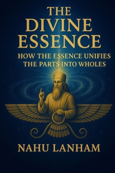 THE DIVINE ESSENCE: How the Essence Unifies the Many into ONE