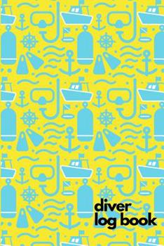 Paperback Diver Log Book: Scuba Diving Logbook for Beginners and Experienced Divers - Diver Log Book Journal for Training, Certification and Lei Book