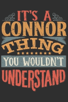 Paperback It's A Connor Thing You Wouldn't Understand: Want To Create An Emotional Moment For A Connor Family Member ? Show The Connor's You Care With This Pers Book