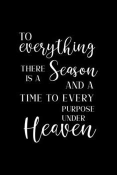To Everything There Is A Season And A Time To Every Purpose Under Heaven: All Purpose 6x9 Blank Lined Notebook Journal Way Better Than A Card Trendy Unique Gift Blue and Purple Solid Black Heaven