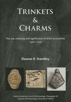 Hardcover Trinkets and Charms: The Use, Meaning and Significance of Dress Accessories, Ad 1300-1700 Book