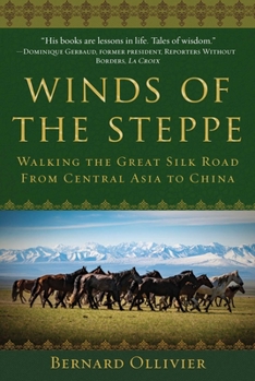 Hardcover Winds of the Steppe: Walking the Great Silk Road from Central Asia to China Book