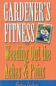 Paperback Gardener's Fitness: Weeding Out the Aches and Pains Book