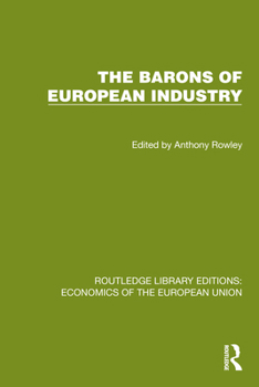 The Barons of European Industry (Routledge Library Editions: Economics of the European Union)