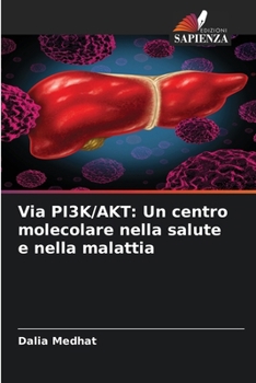 Via PI3K/AKT: Un centro molecolare nella salute e nella malattia