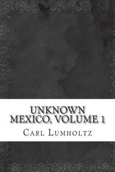 Unknown Mexico, Volume 1