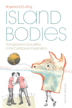 Paperback Island Bodies, Second Edition: Transgressive Sexualities in the Caribbean Imagination Book