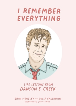 Hardcover I Remember Everything: Life Lessons from Dawson's Creek Book