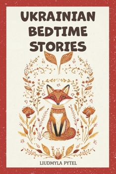 Ukrainian Bedtime Stories: 18 Timeless Animal Fables that Teach Kindness, Courage, and Wisdom for Ages 4-8