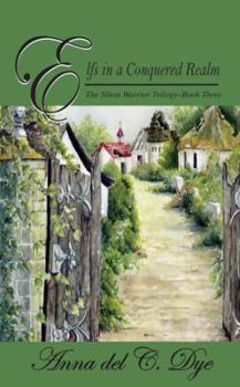 Elfs in a Conquered Realm - Book #3 of the Silent Warrior Trilogy