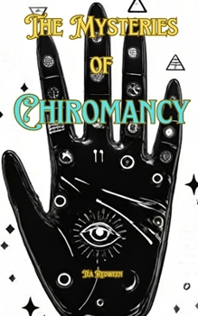 Paperback The Mysteries of Chiromancy: Understanding Chiromancy Book