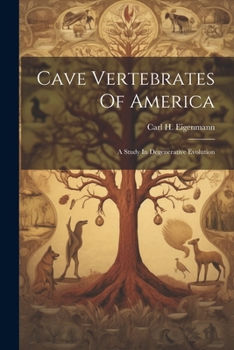 Paperback Cave Vertebrates Of America: A Study In Degenerative Evolution Book