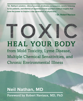 Paperback Toxic: Heal Your Body from Mold Toxicity, Lyme Disease, Multiple Chemical Sensitivities, and Chronic Environmental Illness Book