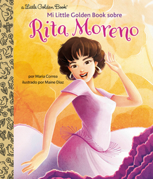 Hardcover Mi Little Golden Book Sobre Rita Moreno (Rita Moreno: A Little Golden Book Biography Spanish Edition) [Spanish] Book