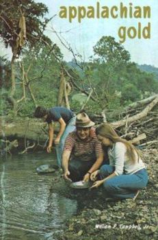 Appalachian Gold: A Rockhound's Handbook and Layman's Guide for Gold and Gemstone Hunting Throughout the Southern Appalachians