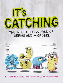 Hardcover It's Catching: The Infectious World of Germs and Microbes Book