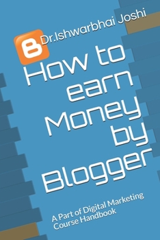 Paperback How to earn Money by Blogger: A Part of Digital Marketing Course Handbook Book