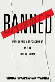 Hardcover Banned: Immigration Enforcement in the Time of Trump Book