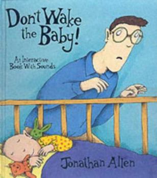 Hardcover Don't Wake the Baby! : An Interactive Book With Sounds Book