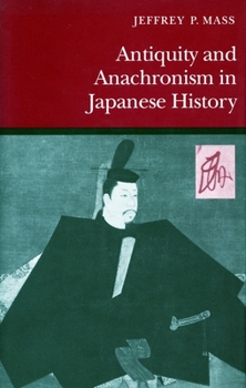 Paperback Antiquity and Anachronism in Japanese History Book