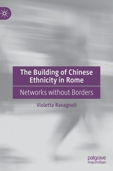 Hardcover The Building of Chinese Ethnicity in Rome: Networks Without Borders Book