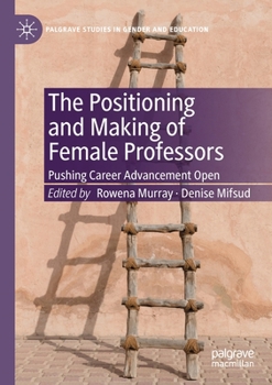 Paperback The Positioning and Making of Female Professors: Pushing Career Advancement Open Book